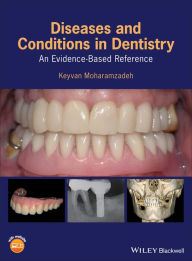 Title: Diseases and Conditions in Dentistry: An Evidence-Based Reference / Edition 1, Author: Keyvan Moharamzadeh