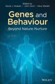 Title: Genes and Behaviour: Beyond Nature-Nurture / Edition 1, Author: David J. Hosken