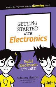 Title: Getting Started with Electronics: Build Electronic Circuits!, Author: Cathleen Shamieh