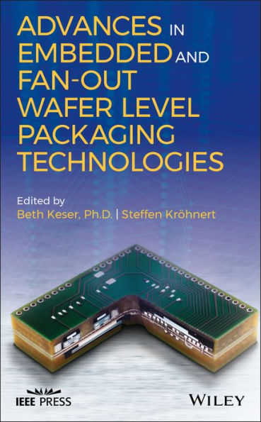 Advances in Embedded and Fan-Out Wafer Level Packaging Technologies