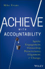 Achieve with Accountability: Ignite Engagement, Ownership, Perseverance, Alignment, and Change