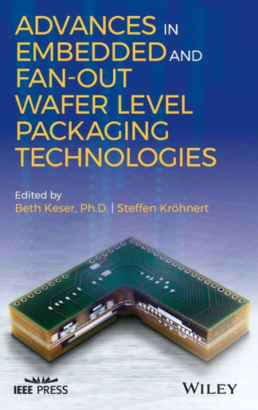 Advances in Embedded and Fan-Out Wafer Level Packaging Technologies / Edition 1