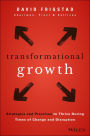 Transformational Growth: Strategies and Practices to Thrive During Times of Change and Disruption