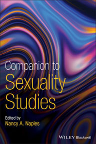 Title: Companion to Sexuality Studies / Edition 1, Author: Nancy A. Naples