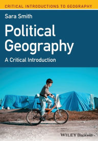 Title: Political Geography: A Critical Introduction / Edition 1, Author: Sara Smith