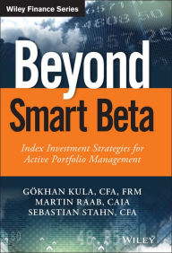 Title: Beyond Smart Beta: Index Investment Strategies for Active Portfolio Management, Author: Gökhan Kula