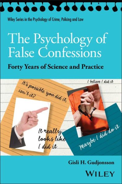 The Psychology of False Confessions: Forty Years of Science and Practice / Edition 1