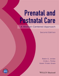 Title: Prenatal and Postnatal Care: A Woman-Centered Approach / Edition 2, Author: Robin G. Jordan