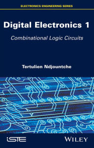 Title: Digital Electronics 1: Combinational Logic Circuits, Author: Tertulien Ndjountche