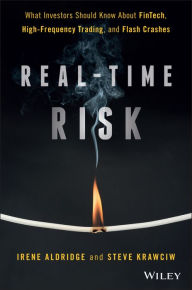 Title: Real-Time Risk: What Investors Should Know About FinTech, High-Frequency Trading, and Flash Crashes, Author: Irene Aldridge