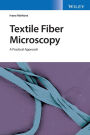 Textile Fiber Microscopy: A Practical Approach / Edition 1