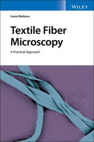 Title: Textile Fiber Microscopy: A Practical Approach, Author: Ivana Markova