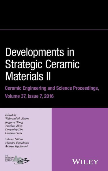 Developments in Strategic Ceramic Materials II: A Collection of Papers Presented at the 40th International Conference on Advanced Ceramics and Composites, January 24-29, 2016, Daytona Beach, Florida, Volume 37, Issue 7 / Edition 1