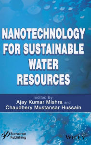 Title: Nanotechnology for Sustainable Water Resources / Edition 1, Author: Ajay Kumar Mishra