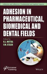 Title: Adhesion in Pharmaceutical, Biomedical, and Dental Fields, Author: K. L. Mittal