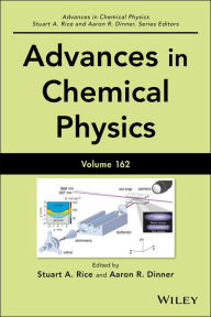 Title: Advances in Chemical Physics, Volume 162, Author: Stuart A. Rice