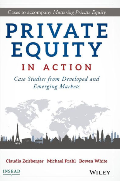 Private Equity Action: Case Studies from Developed and Emerging Markets