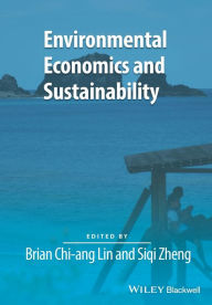 Title: Environmental Economics and Sustainability / Edition 1, Author: Brian Chi-ang Lin