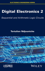 Title: Digital Electronics 2: Sequential and Arithmetic Logic Circuits, Author: Tertulien Ndjountche