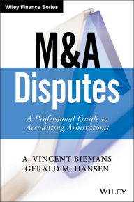 Title: M&A Disputes: A Professional Guide to Accounting Arbitrations, Author: A. Vincent Biemans