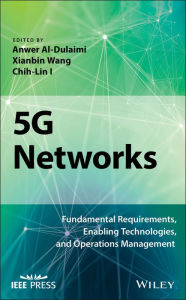 Title: 5G Networks: Fundamental Requirements, Enabling Technologies, and Operations Management / Edition 1, Author: Anwer Al-Dulaimi