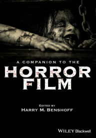 Title: A Companion to the Horror Film / Edition 1, Author: Harry M. Benshoff