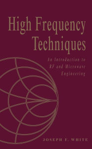 Title: High Frequency Techniques: An Introduction to RF and Microwave Design and Computer Simulation, Author: Joseph F. White