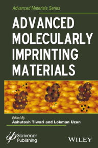 Title: Advanced Molecularly Imprinting Materials / Edition 1, Author: Ashutosh Tiwari