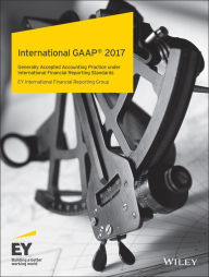 Title: International GAAP 2017: Generally Accepted Accounting Practice under International Financial Reporting Standards, Author: Ernst & Young LLP