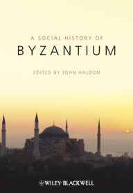 Title: The Social History of Byzantium, Author: John Haldon