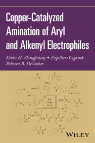 Title: Copper-Catalyzed Amination of Aryl and Alkenyl Electrophiles, Author: Hendrix,Jimmy Tribute