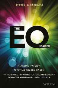 Title: The EQ Leader: Instilling Passion, Creating Shared Goals, and Building Meaningful Organizations through Emotional Intelligence, Author: Steven J. Stein