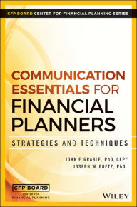 Title: Communication Essentials for Financial Planners: Strategies and Techniques, Author: John E. Grable