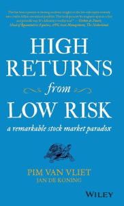 Title: High Returns from Low Risk: A Remarkable Stock Market Paradox, Author: Pim van Vliet