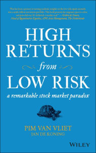 Title: High Returns from Low Risk: A Remarkable Stock Market Paradox, Author: Pim van Vliet
