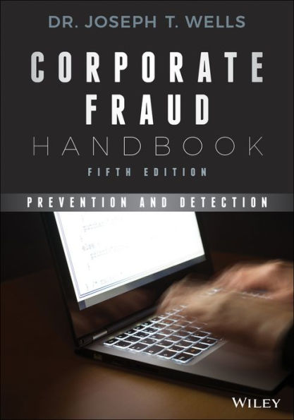 Corporate Fraud Handbook: Prevention and Detection