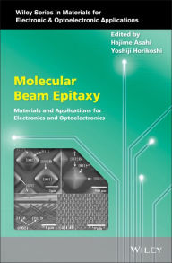 Title: Molecular Beam Epitaxy: Materials and Applications for Electronics and Optoelectronics, Author: Hajime Asahi