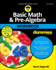 Title: Basic Math & Pre-Algebra Workbook For Dummies with Online Practice, Author: Mark Zegarelli