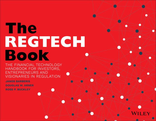 The REGTECH Book: Financial Technology Handbook for Investors, Entrepreneurs and Visionaries Regulation
