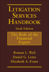 Title: Litigation Services Handbook: The Role of the Financial Expert, Author: Roman L. Weil