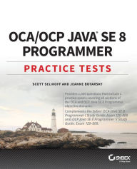 Title: OCA / OCP Java SE 8 Programmer Practice Tests, Author: Scott Selikoff