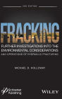 Fracking: Further Investigations into the Environmental Considerations and Operations of Hydraulic Fracturing / Edition 2