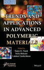 Trends and Applications in Advanced Polymeric Materials / Edition 1