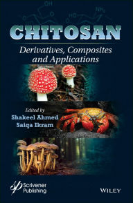 Title: Chitosan: Derivatives, Composites and Applications, Author: Shakeel Ahmed