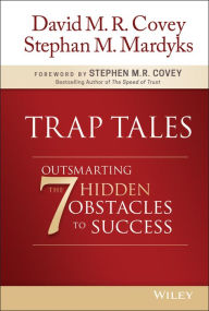 Title: Trap Tales: Outsmarting the 7 Hidden Obstacles to Success, Author: David M. R. Covey