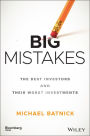 Big Mistakes: The Best Investors and Their Worst Investments