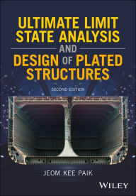 Title: Ultimate Limit State Analysis and Design of Plated Structures, Author: Jeom Kee Paik