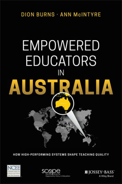 Empowered Educators in Australia: How High-Performing Systems Shape Teaching Quality / Edition 1