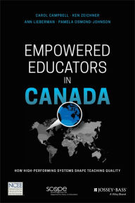 Title: Empowered Educators in Canada: How High-Performing Systems Shape Teaching Quality, Author: Carol Campbell