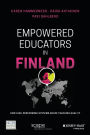 Empowered Educators in Finland: How High-Performing Systems Shape Teaching Quality / Edition 1